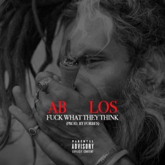 AB - Fuck What They Think (Feat. Los) (Prod. by Forbes)