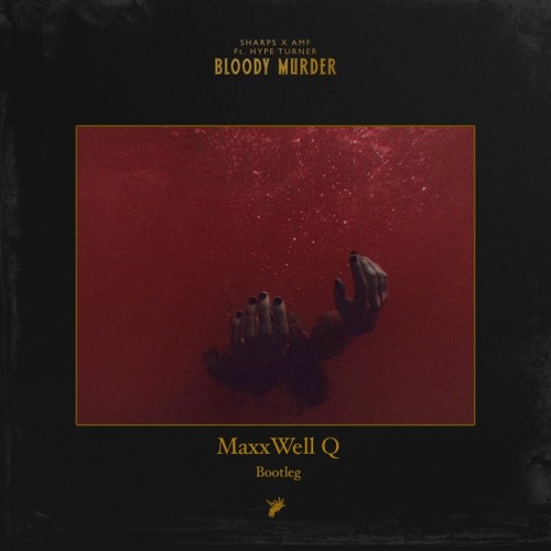 Sharps x AMF - Bloody Murder Ft. Hype Turner (MaxxWell Q Bootleg)