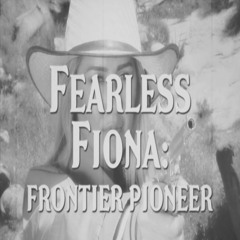 Fearless Fiona:Frontier Pioneer - Main Theme (Antiqued Version)