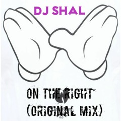 DJ ShaL - On The Right(Original Mix)
