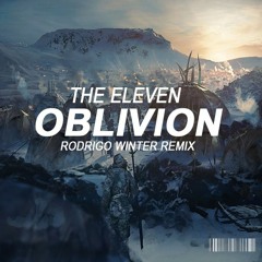 The Eleven - Oblivion (Rodrigo Winter Remix)(SUPPORTED BY BDIS) [BUY = FREE DOWNLOAD]