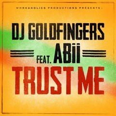 Dj Goldfingers Feat Abii "Trust Me "