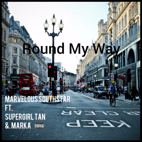 MARVELOUS SOUTHSTAR - ROUND MY WAY Ft Supergirl Tan & Marka