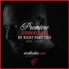 DT:Premiere | Johannes Heil - By Night Part Two [ODD / EVEN]