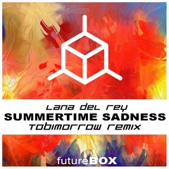 Lana Del Rey - Summertime Sadness (TobiMorrow Futurehouse Remix) [Free Download]
