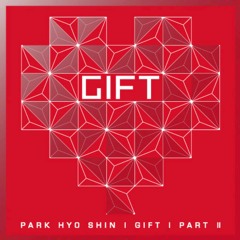 04 Park Hyo Shin (박효신)- Only U From GIFT Part.2