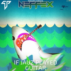 NEFFEX - IF JAUZ PLAYED GUITAR