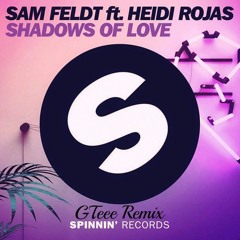 Sam Feldt - Shadows Of Love (GTeee Remix)