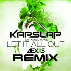 Kap Slap Feat. Angelika Vee - Let It All Out (Alexiis Remix)