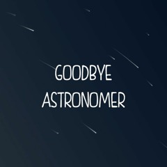 Goodbye Astronomer