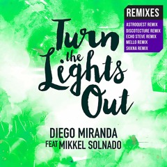 Diego Miranda Ft. Mikkel Solnado - Turn The Lights Out (Mello Remix) *Played on Tomorrowland*