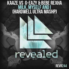 KAAZE vs. G-Eazy & Bebe Rexha - Milk, Myself And I (Hardwell  UMF 2016 Mashup) *FREE DOWNLOAD*