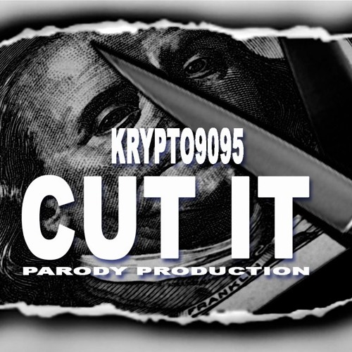 KRYPTO9095 CUT IT PARODY