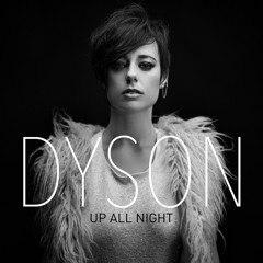 DYSON - Up All Night