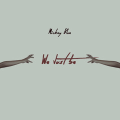 Mickey Blue - We Just Be