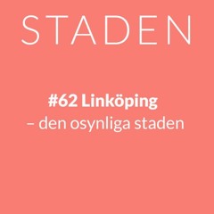 #62 Linköping – den osynliga staden
