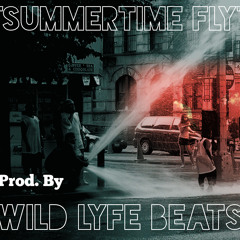Summertime Fly (Prod. By Wild Lyfe Beats)