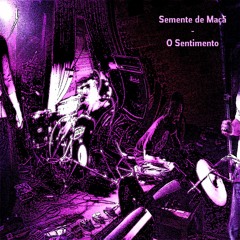 Semente De Maçã - O Sentimento