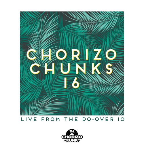Chorizo Chunks 16: Chorizo Funk Live at The Do-over 10