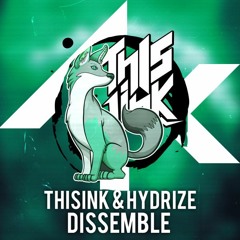 Thisink & Hydrize - Dissemble (Akrow Remix)