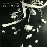 Pacific Heights - Breath And Bone (Ft. Deanne Krieg)