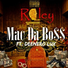 Mac Da Bo$$ - Roley ft. Deenero Lux [Prod. by mjNichols]
