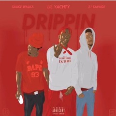 "DRIP" Lil Yatchy X 21 Savage X Sauce Walka