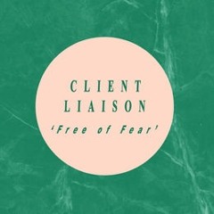 CLIENT LIAISON - FREE OF FEAR (AMTRAC REMIX)