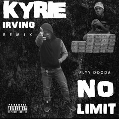 Flyy Dooda - Kyrie Irving Remix (No Limit)