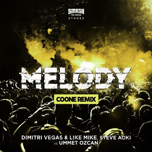 Dimitri Vegas, Like Mike & Steve Aoki Vs. Ummet Ozcan - Melody (Coone Remix)