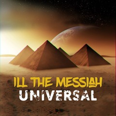 Ill The Messiah: Universal (Prod. by Moose)