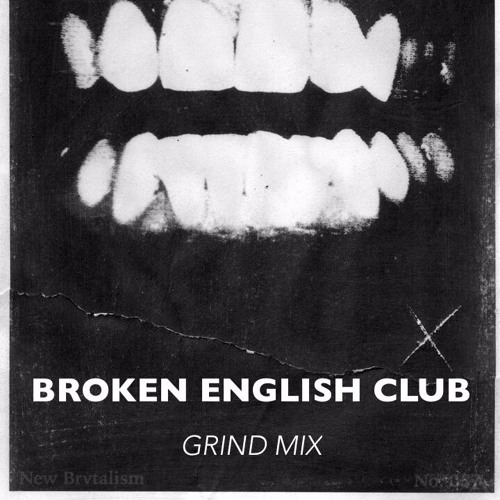 New Brvtalism No. 057 - Broken English Club