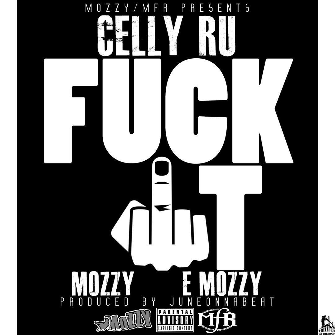 Celly Ru ft. Mozzy & E Mozzy - Fuck It (Prod. JuneOnnaBeat) [Thizzler.com Exclusive]