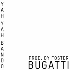 Yah Yah Bando - Bugatti (Prod. By Foster)