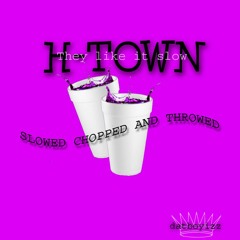 H-Town - They Like It Slow ( SLOWED chopped & throwed )