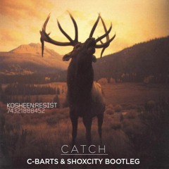K0sheen - C4tch (C - Barts & ShOXcity Bootleg)