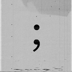 Semicolons; (Amber's Song)