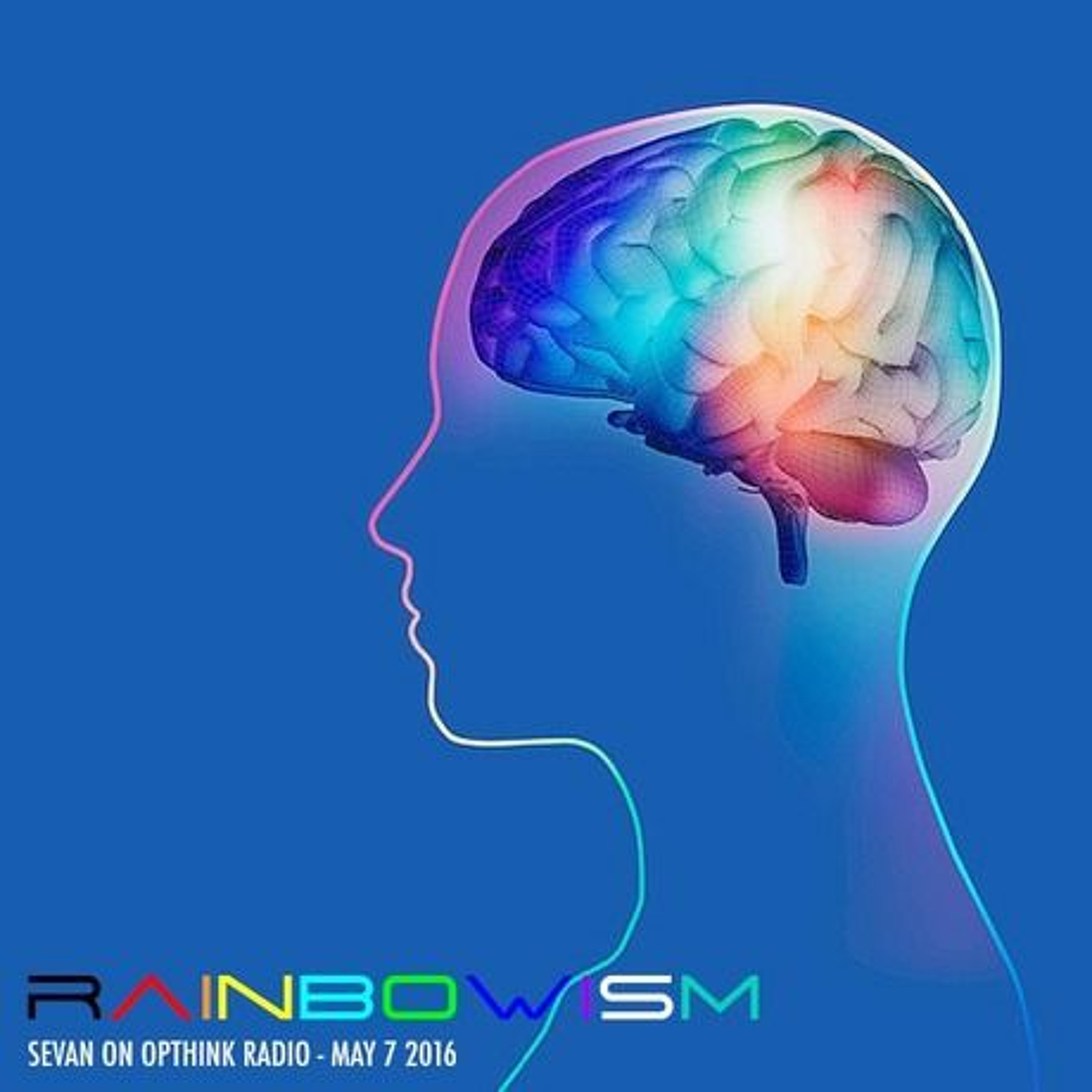 SEVAN BOMAR - RAINBOWISM - OPTHINK RADIO - MAY 7 2016 episode artwork
