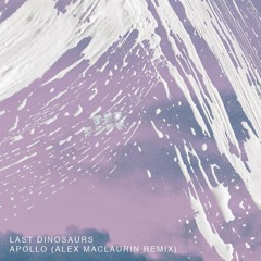 Last Dinosaurs - Apollo (Remix)