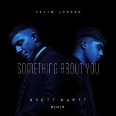 Majid Jordan - Something About You (Brett Hartt Rem!!x)