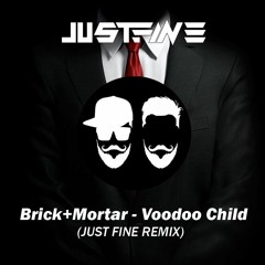Brick+Mortar - Voodoo Child (Just Fine Remix)