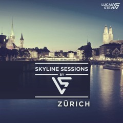 Lucas & Steve Present Skyline Sessions #11 Zürich