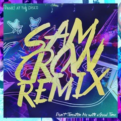 Panic! At The Disco - Don't Threaten Me With A Good Time (Sam Crow Remix)