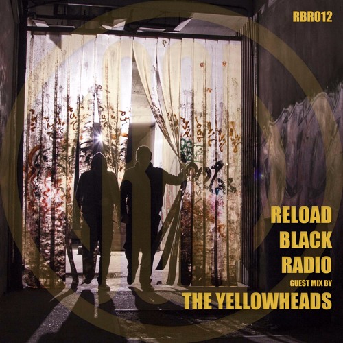 Reload Black - Reload Black Radio 012 with The YellowHeads