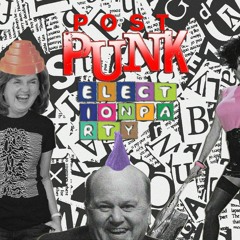Post-Punk Election Party