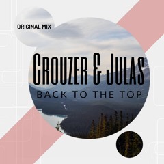 Crouzer & Julas - Back To The Top (Original Mix) [DEMO] FREE DOWNLOAD