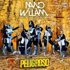 Nano William Feat Dj Nev & Dj Rajobos - Peligroso