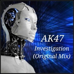 AK47 - Investigation (Original Mix)2016 [Free Download]