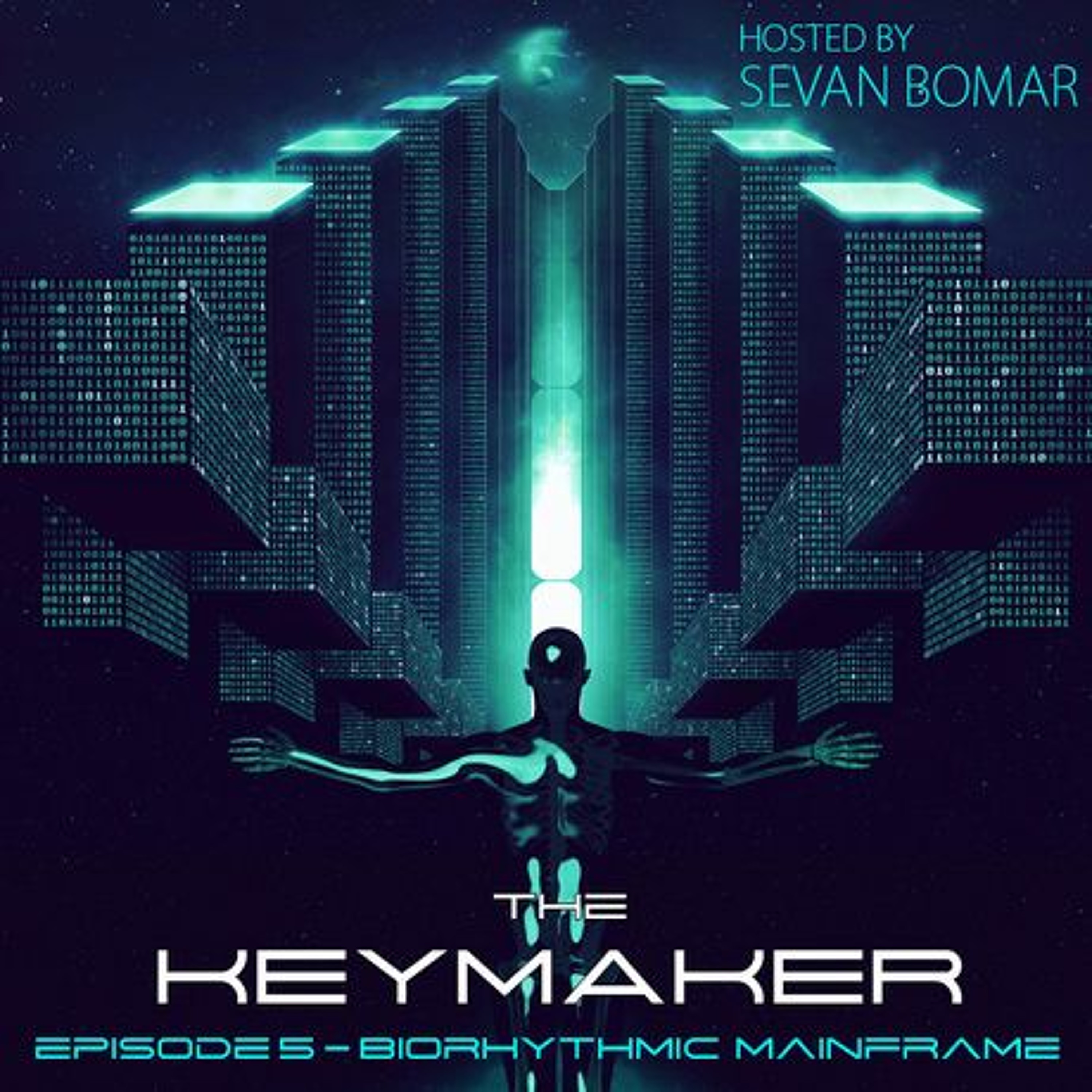 SEVAN BOMAR - THE KEYMAKER EPISODE 5 - BIORYTHMIC MAINFRAME - DEC 5 2015 episode artwork