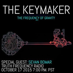 SEVAN BOMAR - THE KEYMAKER EPISODE 0, THE FREQUENCY OF GRAVITY - TFR - OCT 17 2015